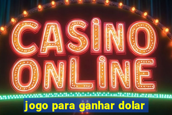 jogo para ganhar dolar