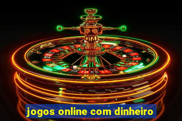 jogos online com dinheiro