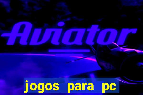 jogos para pc download gratis completo offline