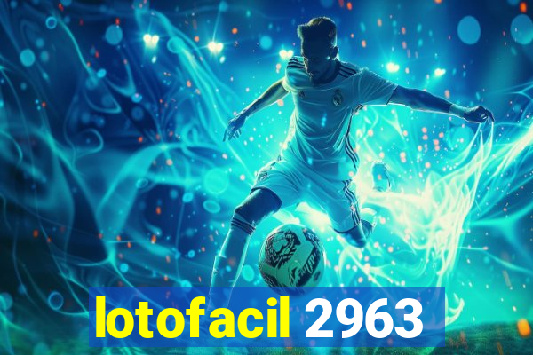 lotofacil 2963