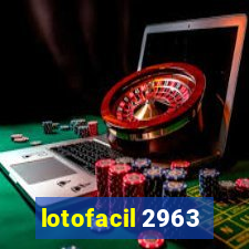 lotofacil 2963