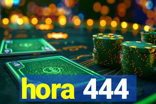 hora 444