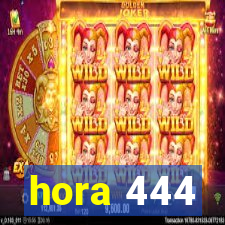 hora 444