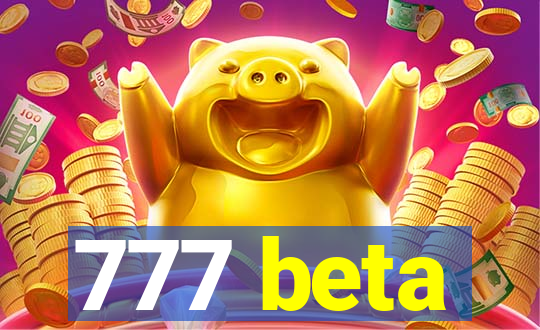 777 beta