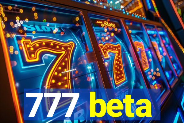 777 beta