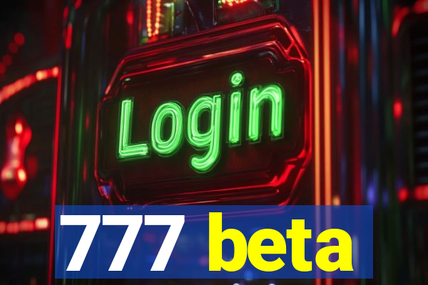 777 beta