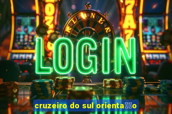 cruzeiro do sul orienta莽茫o