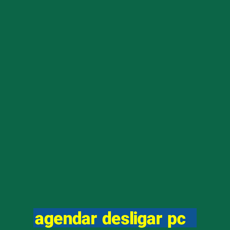 agendar desligar pc