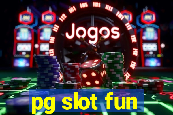 pg slot fun