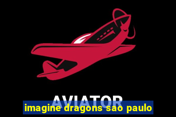 imagine dragons sao paulo