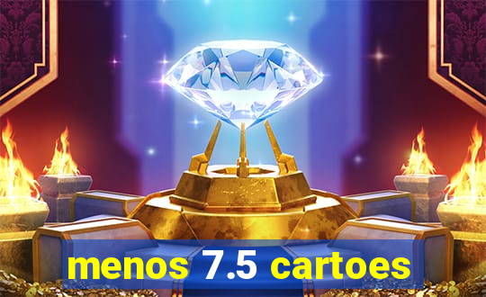 menos 7.5 cartoes