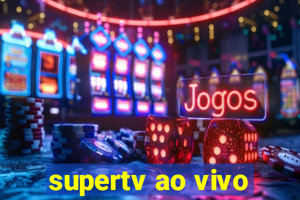 supertv ao vivo