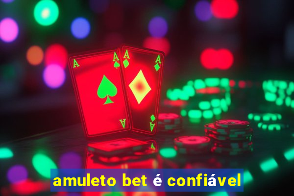 amuleto bet é confiável