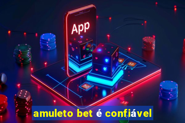 amuleto bet é confiável