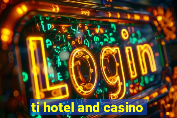 ti hotel and casino