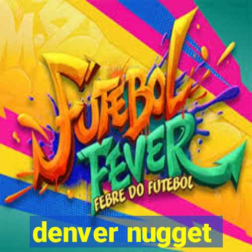 denver nugget