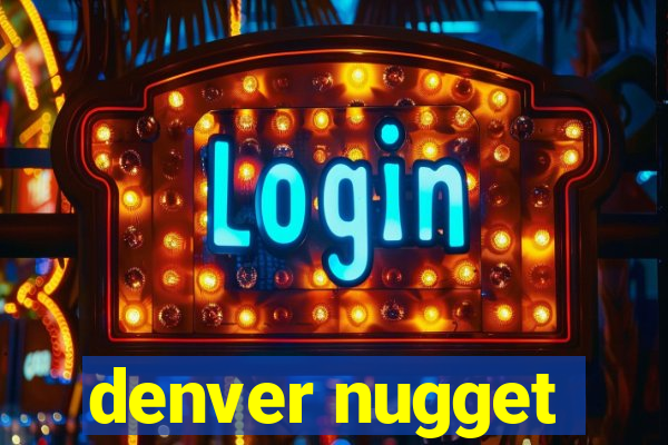 denver nugget