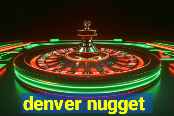 denver nugget