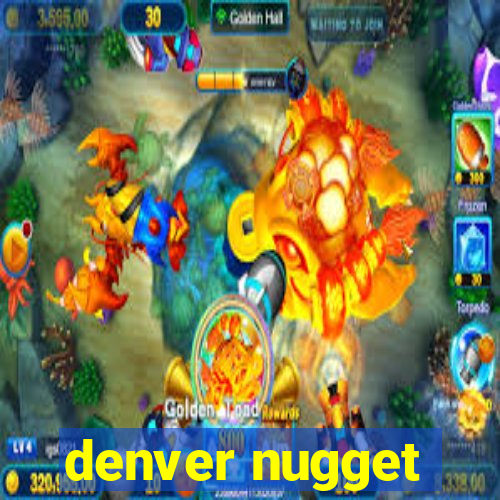 denver nugget