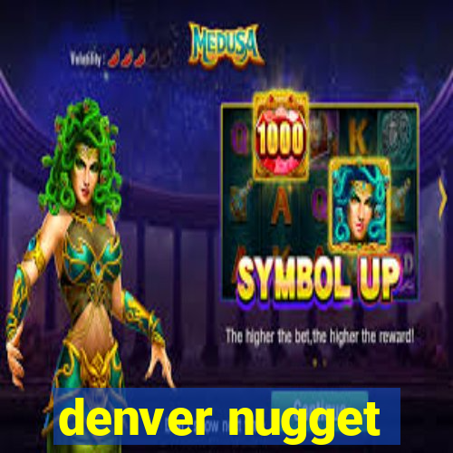 denver nugget