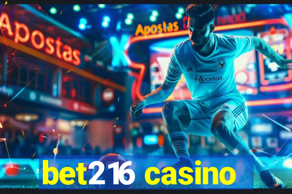 bet216 casino