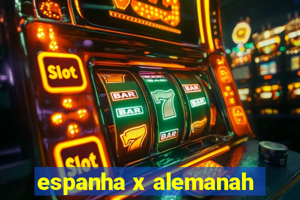 espanha x alemanah