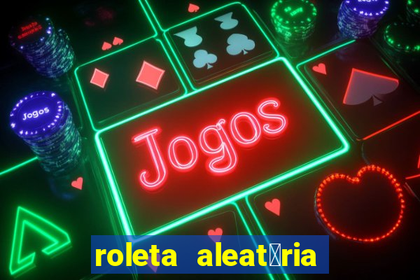 roleta aleat贸ria de nomes