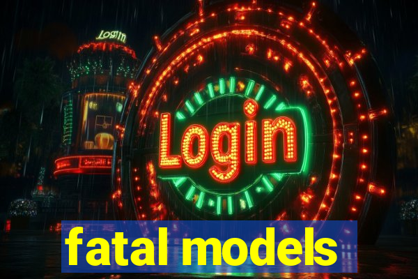 fatal models