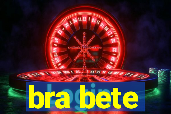 bra bete