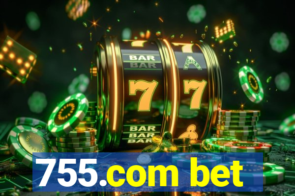 755.com bet