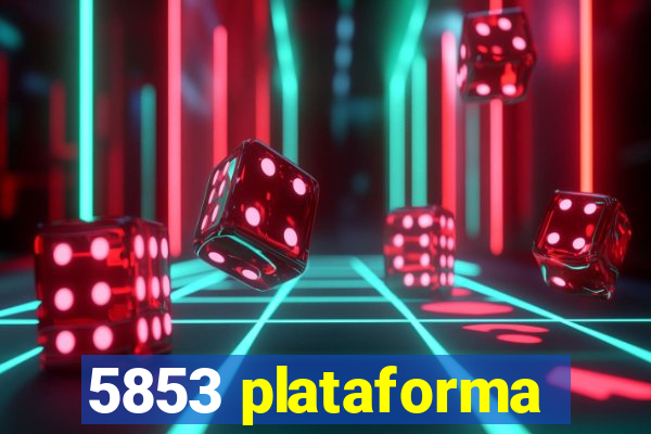 5853 plataforma