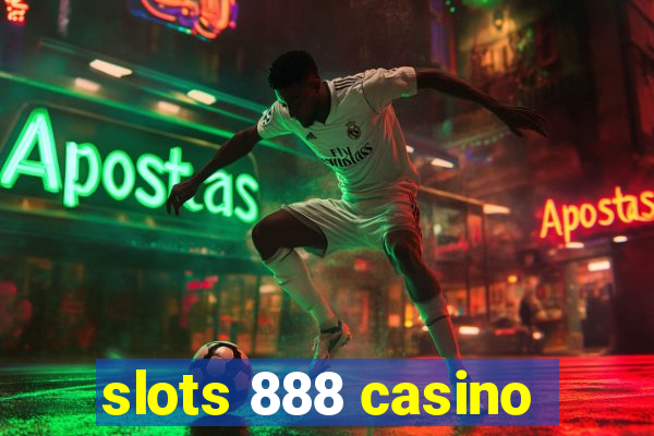 slots 888 casino