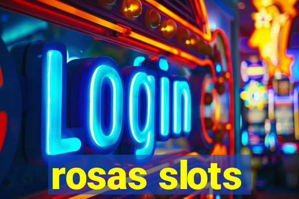 rosas slots