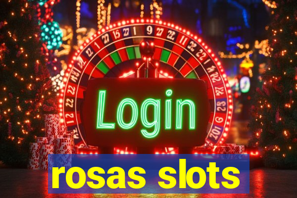 rosas slots