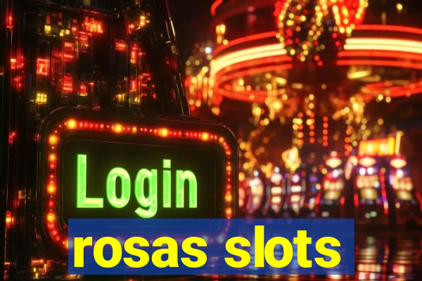 rosas slots