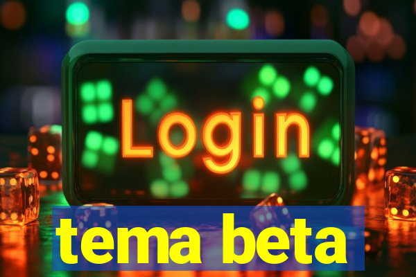 tema beta