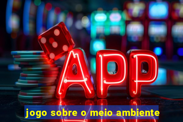 jogo sobre o meio ambiente