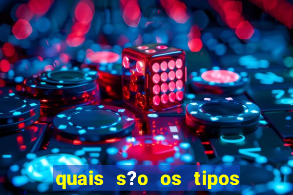 quais s?o os tipos de jogos de azar