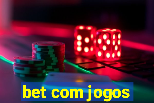 bet com jogos