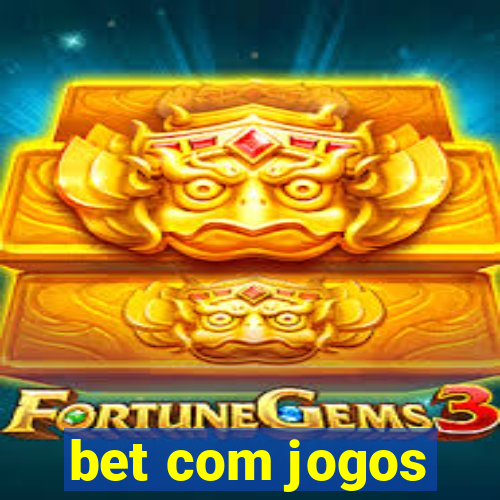 bet com jogos