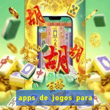 apps de jogos para ganhar dinheiro