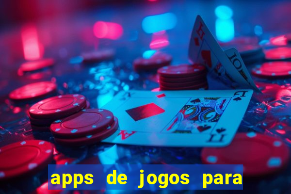 apps de jogos para ganhar dinheiro