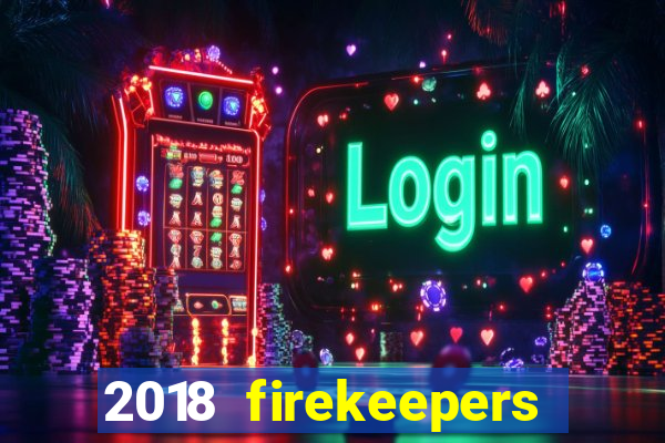 2018 firekeepers casino 400