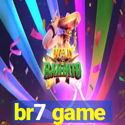 br7 game