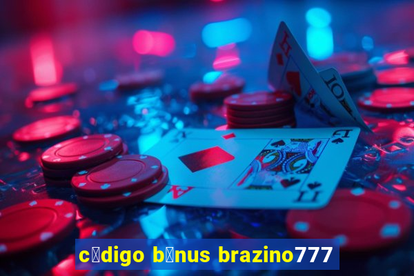 c贸digo b么nus brazino777