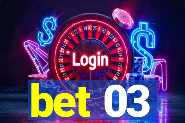 bet 03