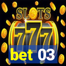 bet 03