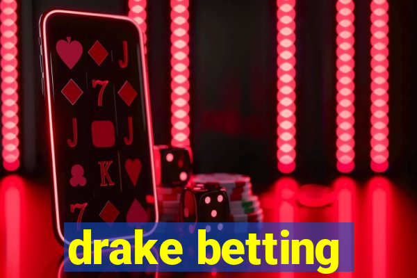 drake betting