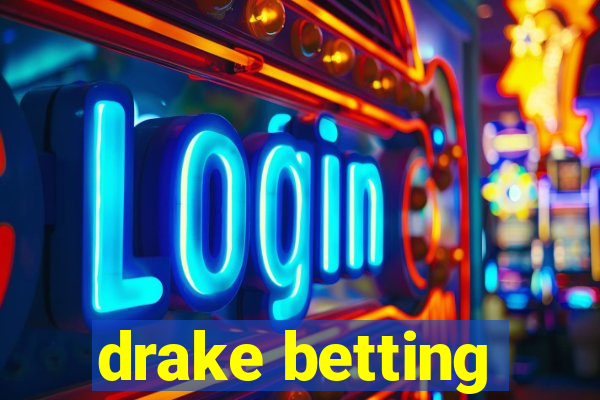 drake betting