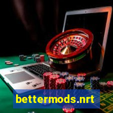 bettermods.nrt